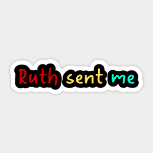 ruth sent me Sticker